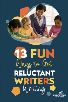 13 Fun Ways to Get Reluctant Writers Writing 13 Fun Ways to Get Reluctant Writers Writing